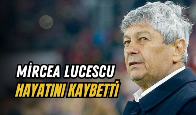 Mircea Lucescu hayatını kaybetti