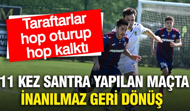 Trabzon'da futbolseverler gole doydu: 11 kez santra yapılan maçta inanılmaz geri dönüş