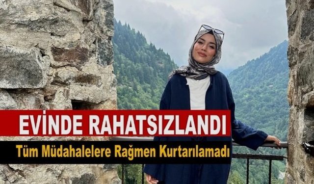 Evinde fenalaştı, hayatını kaybetti