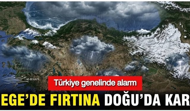 Meteoroloji uyardı: Ege’de fırtına, Doğu’da kar