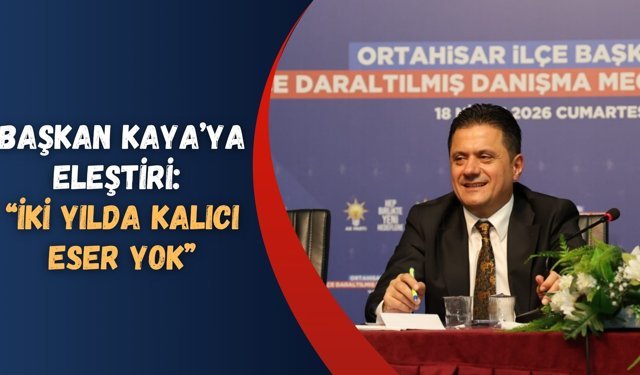 Başkan Kaya’ya eleştiri: “İki yılda kalıcı eser yok”