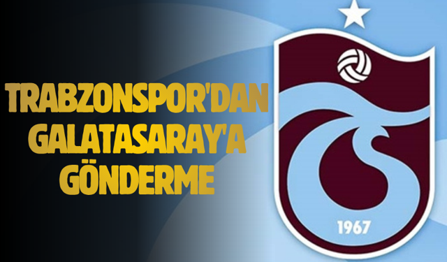 Trabzonspor'dan Galatasaray'a gönderme