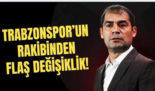 Trabzonspor’un rakibinden flaş değişik...