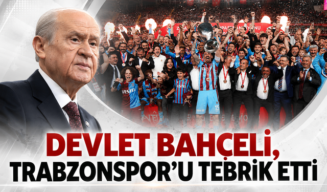 Devlet Bahçeli, Trabzonspor'u tebrik etti.