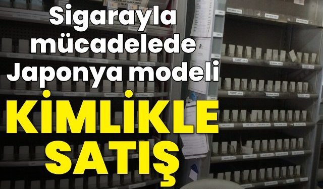 Sigarayla mücadelede Japonya modeli! Kimlikle satılabilir