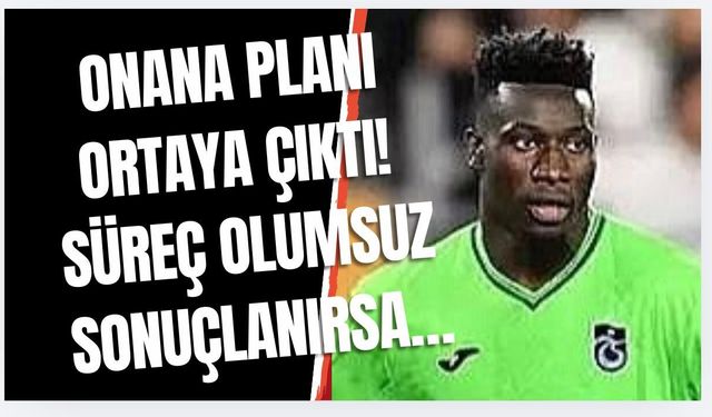 Trabzonspor'un Onana planı ortaya çıktı! Transfer süreci olumsuz sonuçlanırsa...