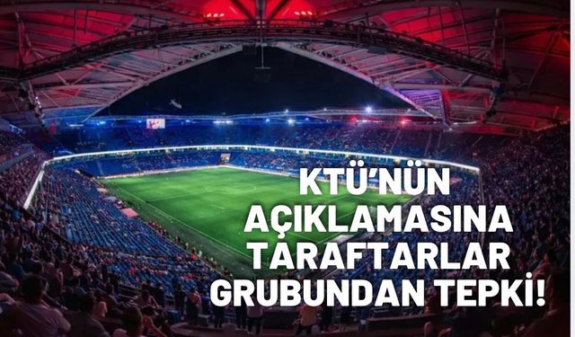 Trabzonspor taraftar grubundan KTÜ'ye sert yanıt!