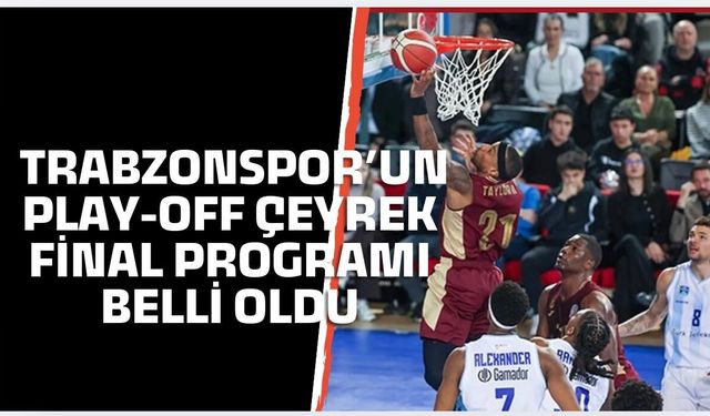 Trabzospor'un Çeyrek Final Programı Belli Oldu