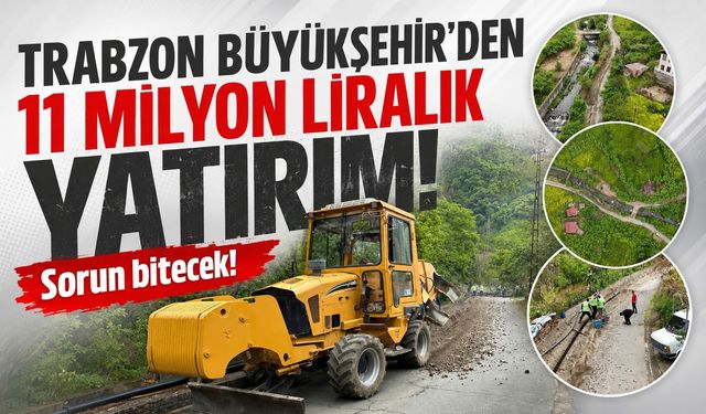 Trabzon Büyükşehir'den 11 milyon liralık yatırım... Sorun bitecek!
