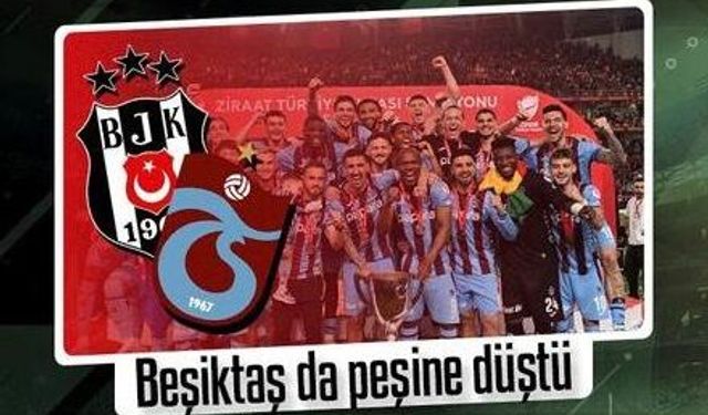 Beşiktaş'tan Trabzonspor'un gözdesine kanca!