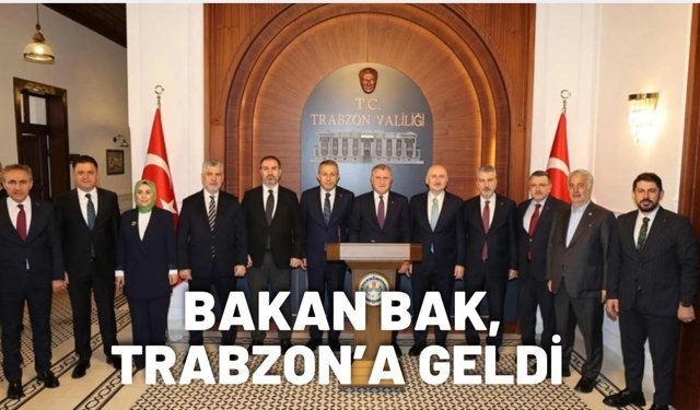 Bakan Bak Trabzon’a geldi! İşte programı...