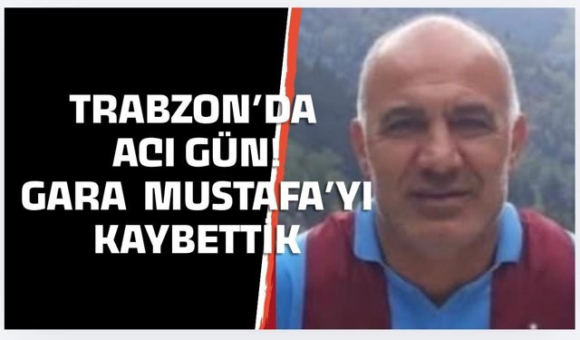 Trabzon'da acı kayıp