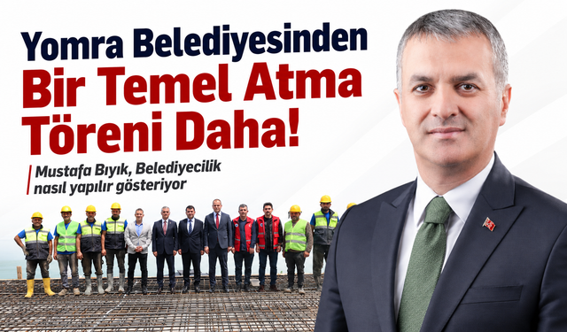 Yomra Belediyesinden Bir Temel Atma Töreni Daha!