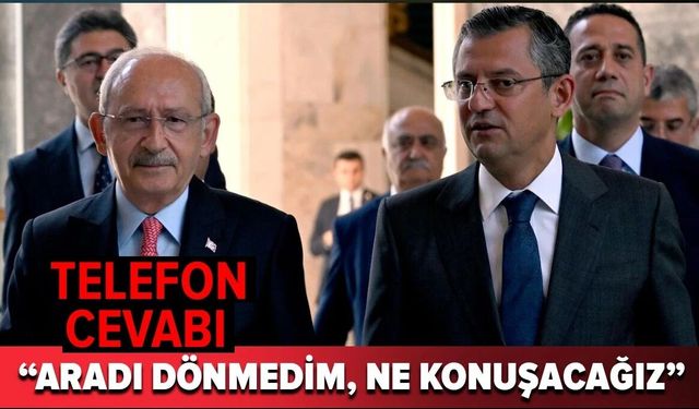 Kılıçdaroğlu telefonla aradı ama dönmedim, zaten ne konuşacağız?