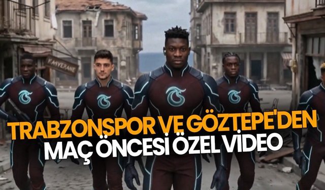 Trabzonspor ve Göztepe'den Maç Öncesi Özel Video