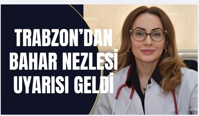 Bahar Nezlesi Uyarısı Geldi