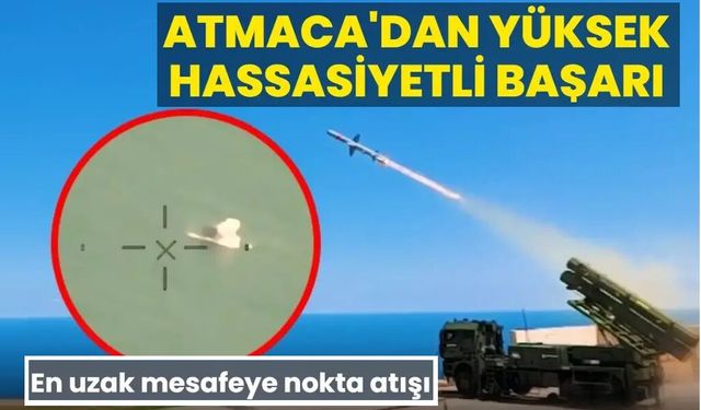 En uzak mesafeye nokta atışı! Kara Atmaca'dan yüksek hassasiyetli başarı