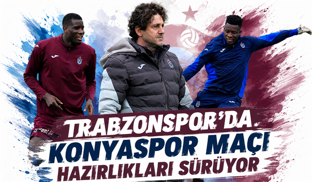 Trabzonspor’da Konyaspor maçı hazırlıkları sürüyor