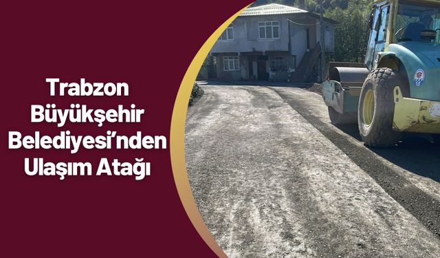 Trabzon Büyükşehir Belediyesi’nden Ulaşım Atağı