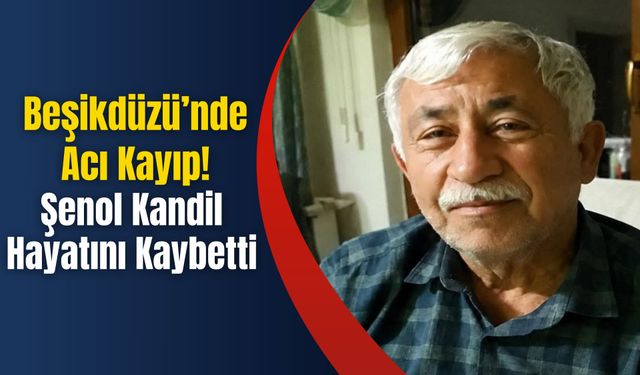 Beşikdüzü’nde Acı Kayıp!