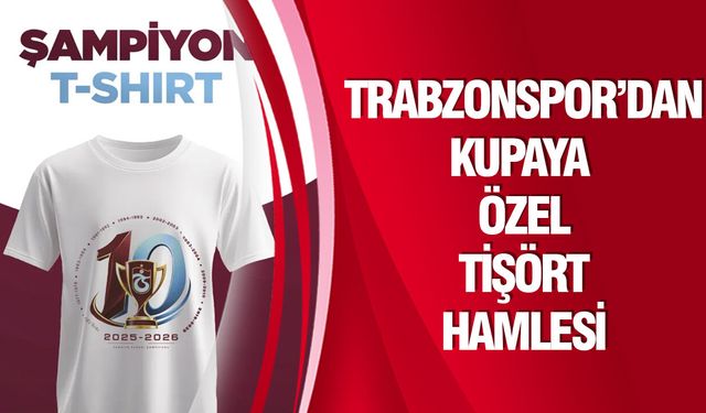 Trabzonspor’dan kupaya özel tişört hamlesi