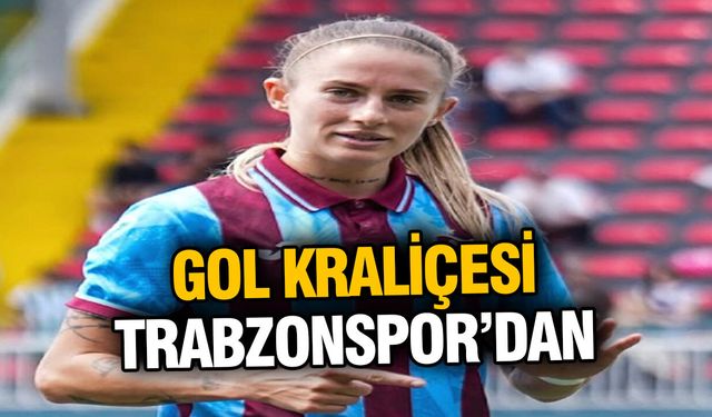 Gol Kraliçesi Trabzonspor’dan