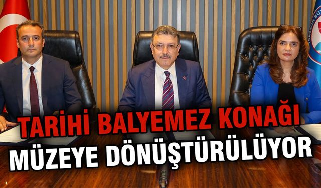Tarihi Balyemez Konağı Müzeye Dönüştürülüyor