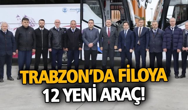 Trabzon’da Filoya 12 Yeni Araç!