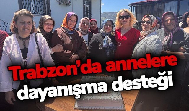 Trabzon’da annelere dayanışma desteği