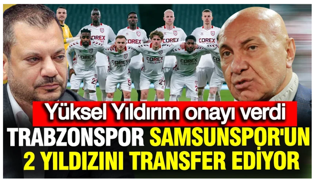 Trabzonspor Samsunspor'un 2 yıldızını transfer ediyor