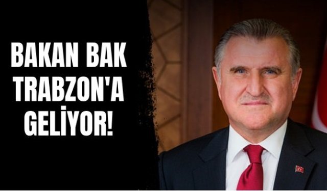 Bakan Bak Trabzon'a geliyor! Programı belli oldu...