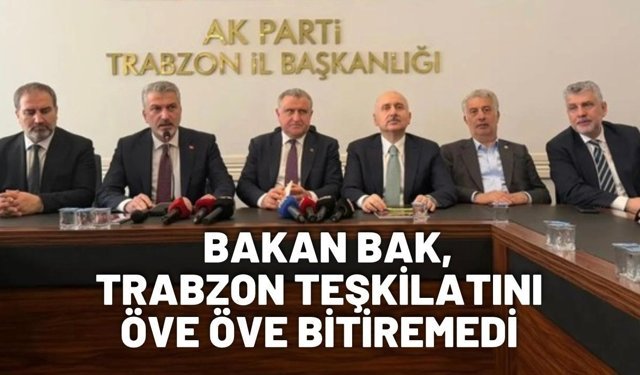 Bakan Bak, Trabzon teşkilatını öve öve bitiremedi