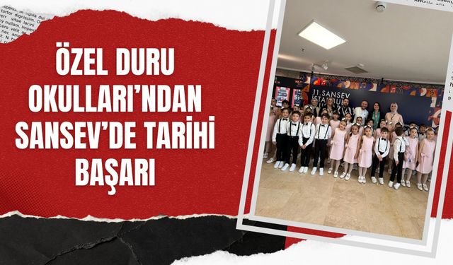 ÖZEL DURU OKULLARI’NDAN SANSEV’DE TARİHİ BAŞARI