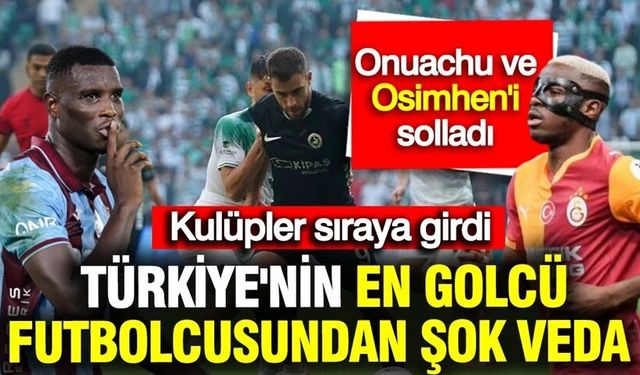 Türkiye'nin en golcü isminden şok veda: Kulüpler sıraya girdi