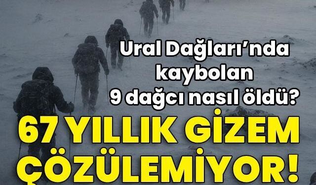 Ural Dağları'nda kaybolan 9 dağcı nasıl öldü?