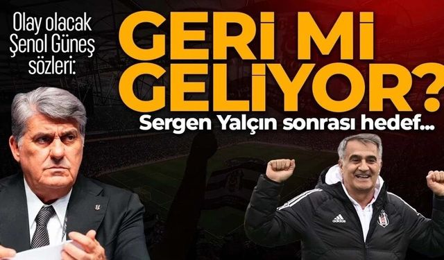 Şenol Güneş Beşiktaş'a geri mi dönüyor?