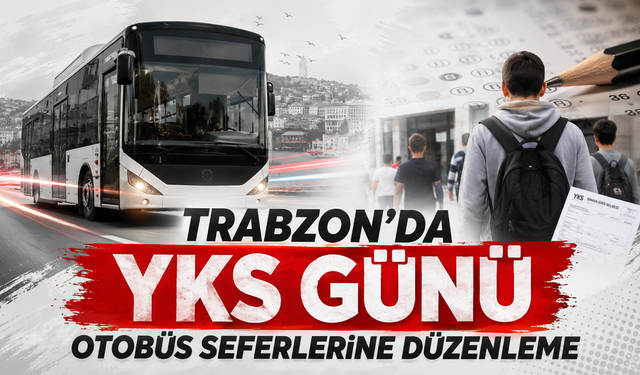 Trabzon'da YKS günü otobüs seferlerine düzenleme