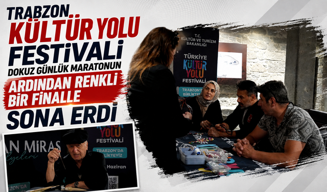 TRABZON KÜLTÜR YOLU FESTİVALİ DOKUZ GÜNLÜK MARATONUN ARDINDAN RENKLİ BİR FİNALLE SONA ERDİ