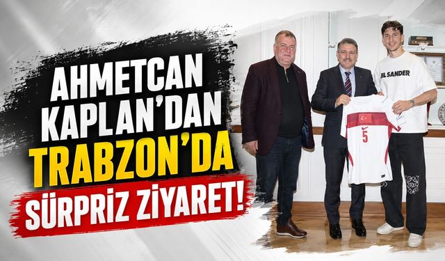 Ahmetcan Kaplan'dan Trabzon'da sürpriz ziyaret!