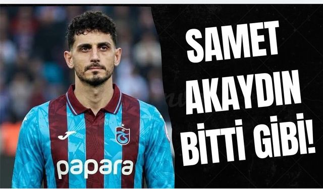 Samet Akaydın Trabzonspor’da…