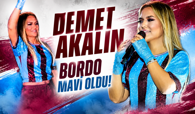 DEMET AKALIN BORDO MAVİ OLDU!