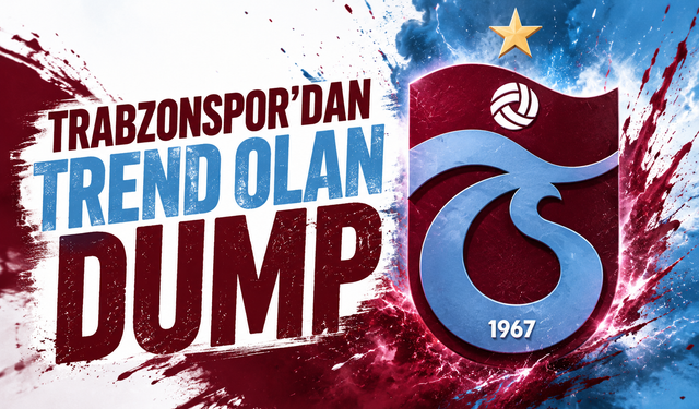 Trabzonspor'dan trend olan dump