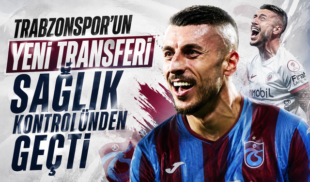Trabzonspor’un yeni transferi sağlık kontrolünden geçti