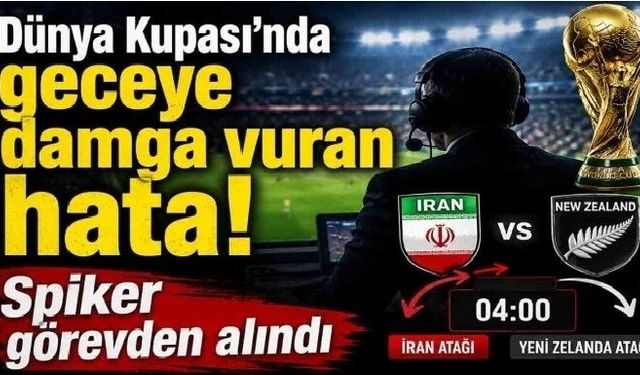 Dünya Kupası yayınında büyük hata: 4 dakika süren yanlış anlatım krizi
