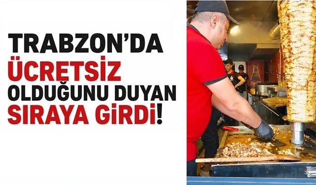 Trabzon'da ücretsiz olduğunu duyan sıraya girdi
