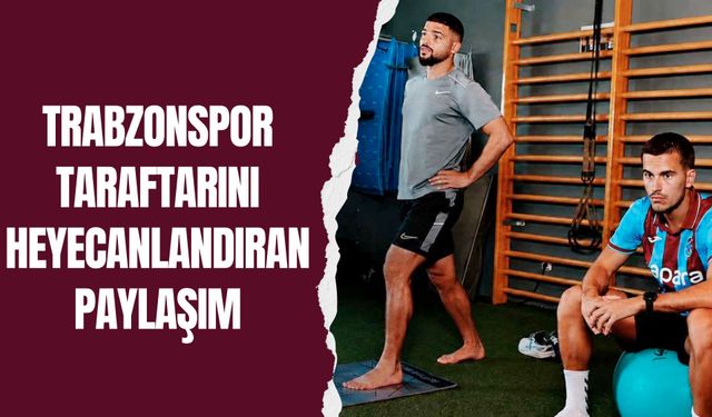 Trabzonspor taraftarını heyecanlandıran paylaşım