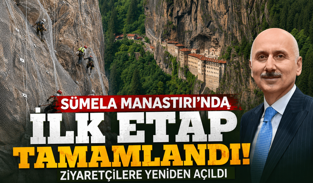 Sümela Manastırı’nda İlk Etap Tamamlandı: Ziyaretçilere Yeniden Açıldı