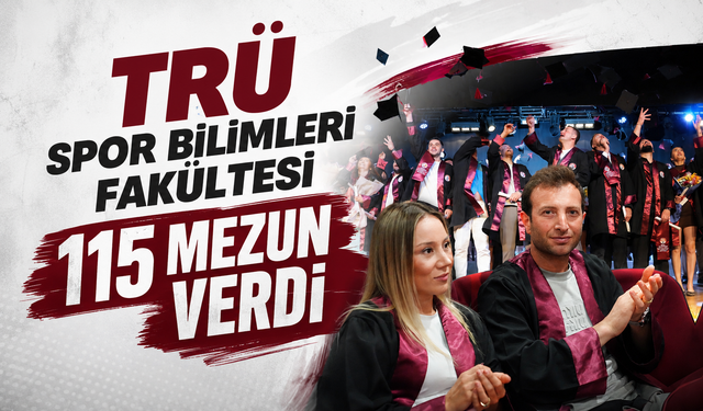 TRÜ Spor Bilimleri Fakültesi 115 mezun verdi