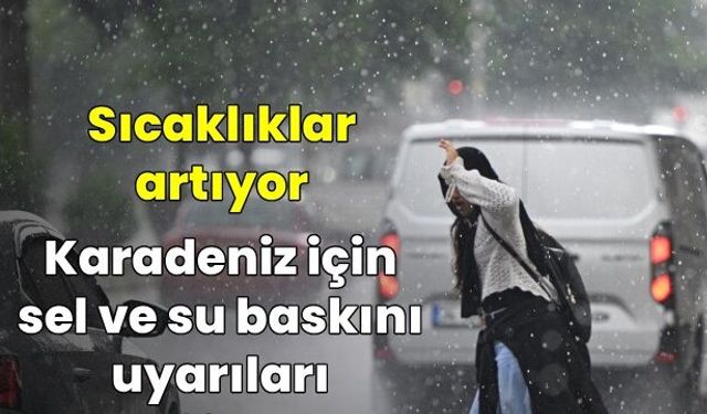 Meteoroloji'den 4 bölge için sağanak yağmur uyarısı! Karadeniz'de sel tehlikesi
