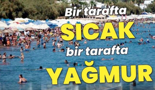 Meteoroloji'den yağmur ve sıcak hava uyarısı
